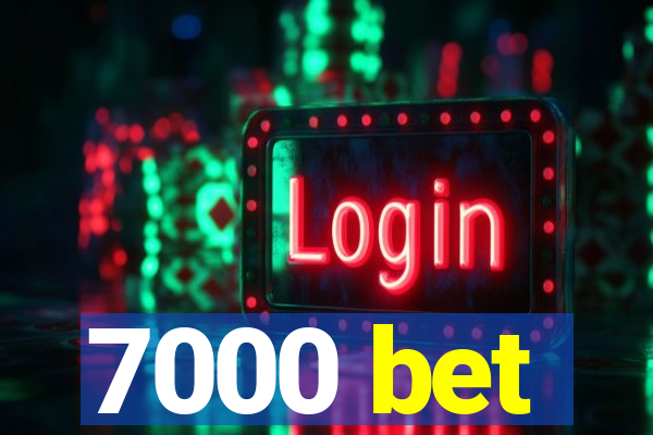 7000 bet